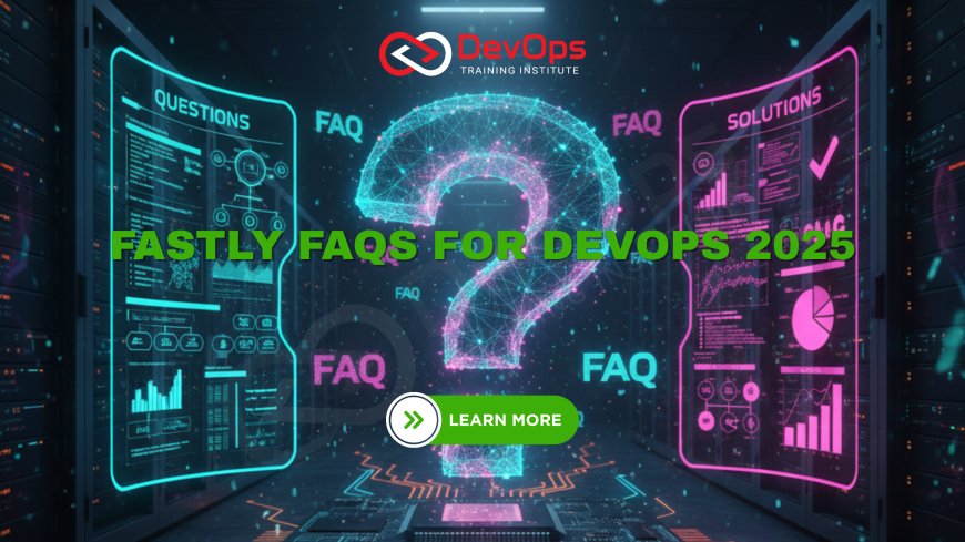 Fastly FAQs Asked in DevOps Interviews [2025]