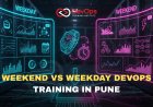 Weekend vs Weekday DevOps Training in Pune – Which is Best?