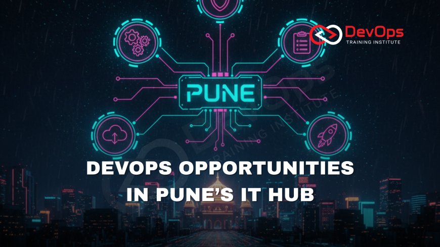 Why Pune is the Hub for DevOps Training and Careers