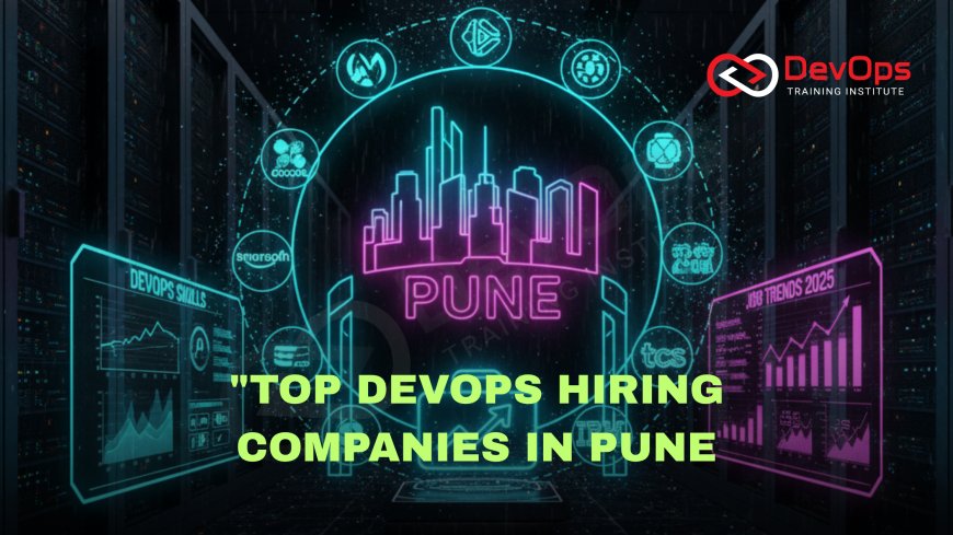 Top Companies Hiring DevOps Engineers in Pune 2025