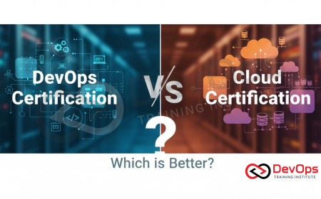 DevOps Certification vs Cloud Certification – Which is Better?
