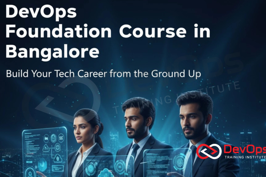 DevOps Foundation Course in Bangalore - Top DevOps Training Institute ...