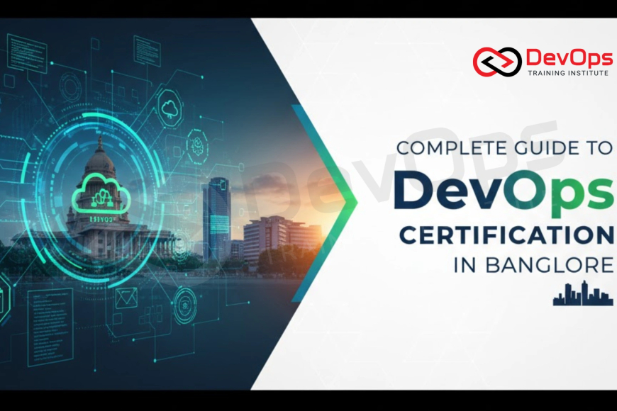 Complete Guide to DevOps Certification in Bangalore [2025 Updated ...