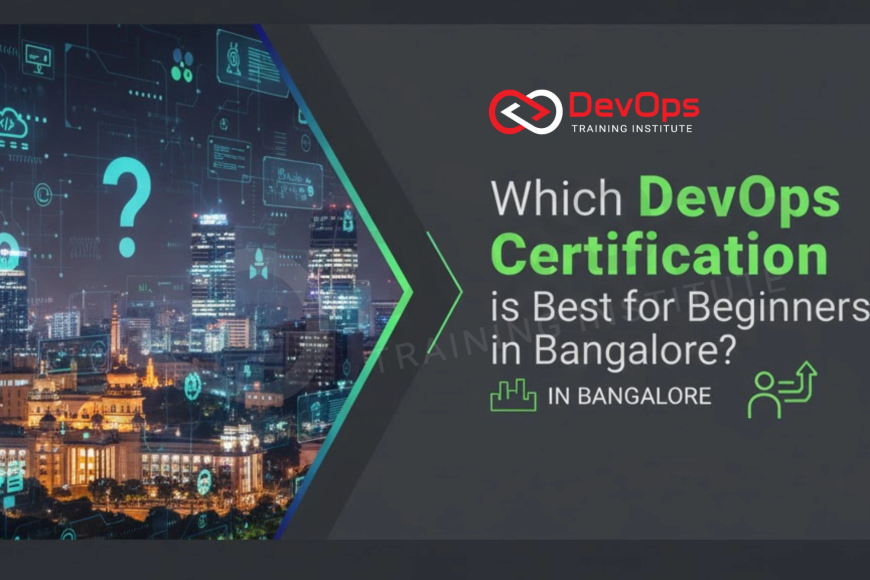 Which DevOps Certification is Best for Beginners in Bangalore? - Top ...