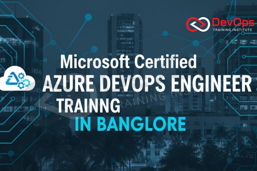 Microsoft Certified Azure DevOps Engineer Training in Bangalore - Top ...