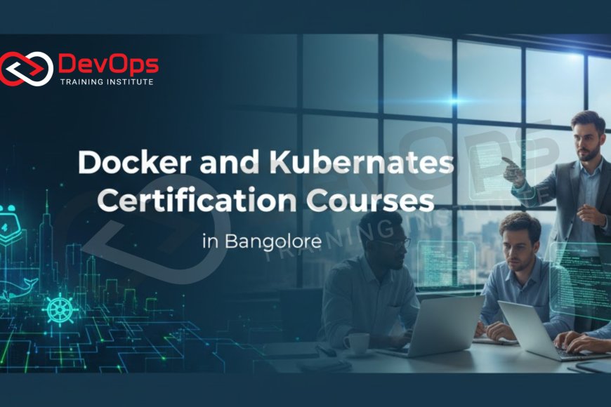 Docker and Kubernetes Certification Courses in Bangalore - Top DevOps ...