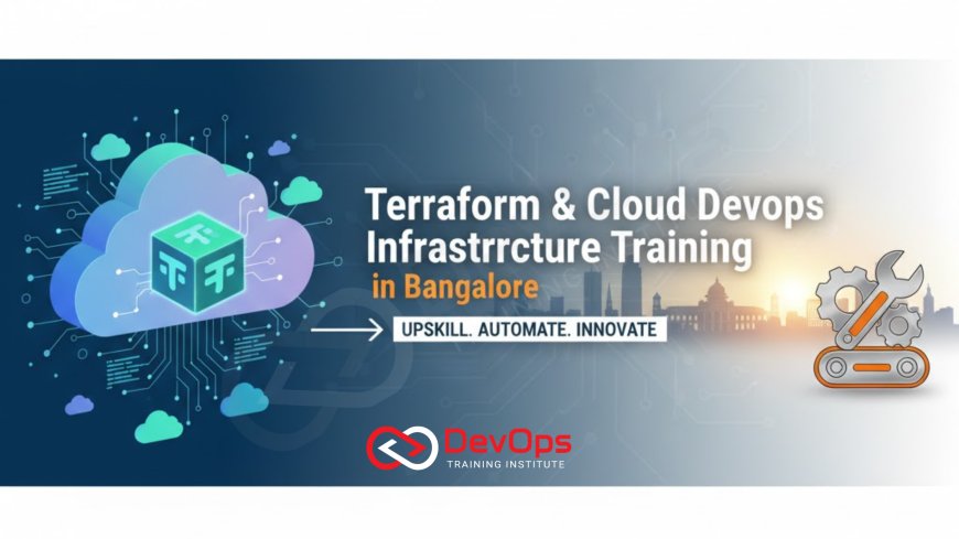 Terraform & Cloud DevOps Infrastructure Training in Bangalore