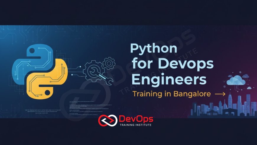 Python for DevOps Engineers – Training in Bangalore