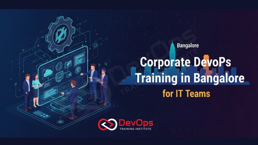 Corporate DevOps Training in Bangalore for IT Teams