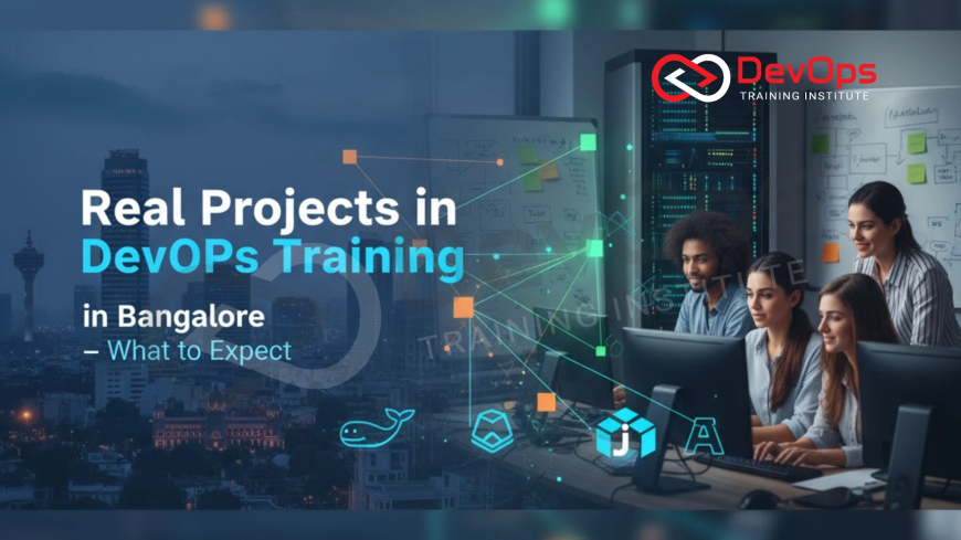 Real Projects in DevOps Training in Bangalore – What to Expect