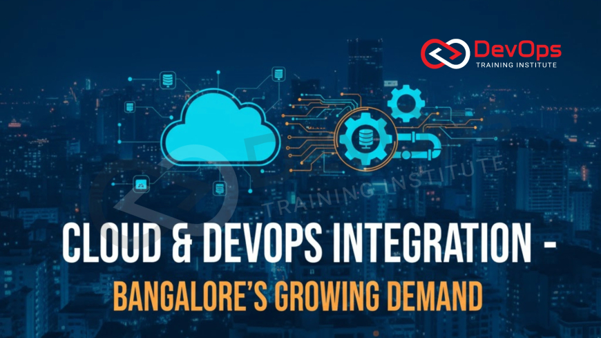 Cloud & DevOps Integration – Bangalore’s Growing Demand