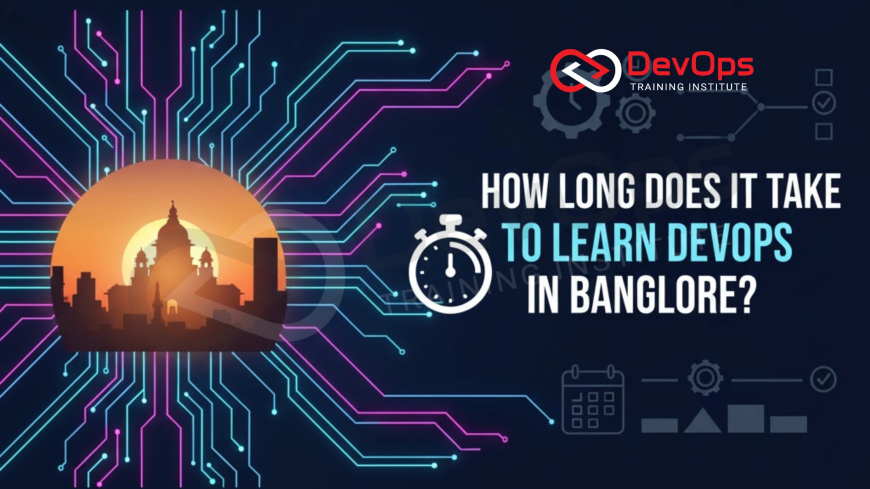 How Long Does It Take to Learn DevOps in Bangalore?