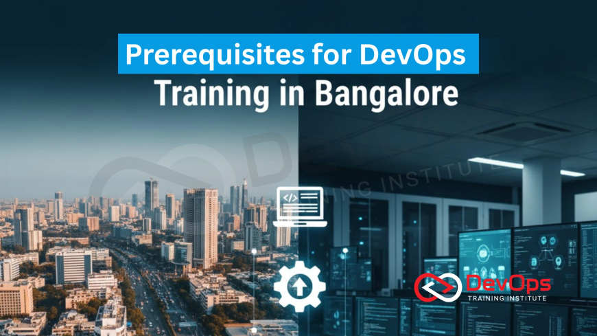 Prerequisites for DevOps Training in Bangalore