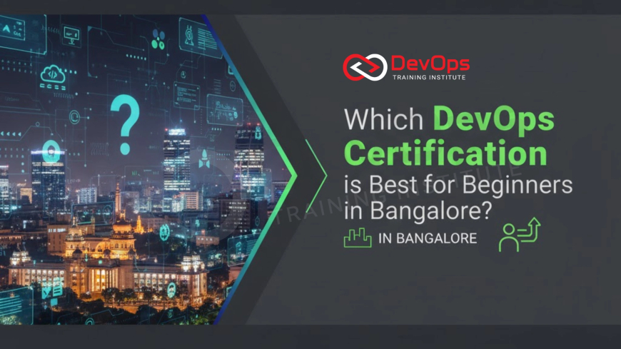 Which DevOps Certification is Best for Beginners in Bangalore?