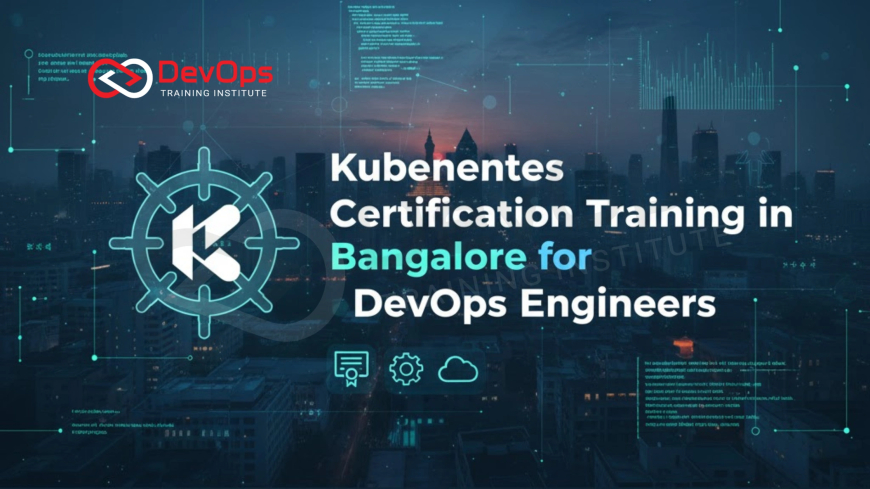 Kubernetes Certification Training in Bangalore for DevOps Engineers