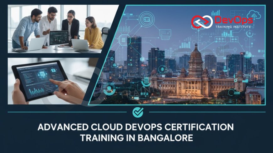 Advanced Cloud DevOps Certification Training in Bangalore