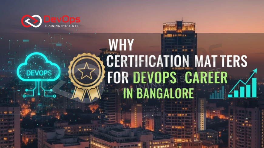 Why Certification Matters for DevOps Career in Bangalore