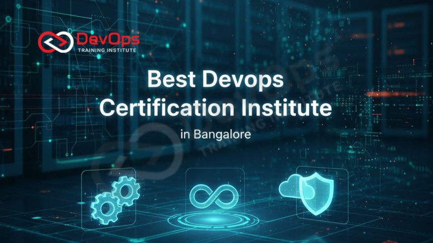Best DevOps Certification Institute in Bangalore for 2025