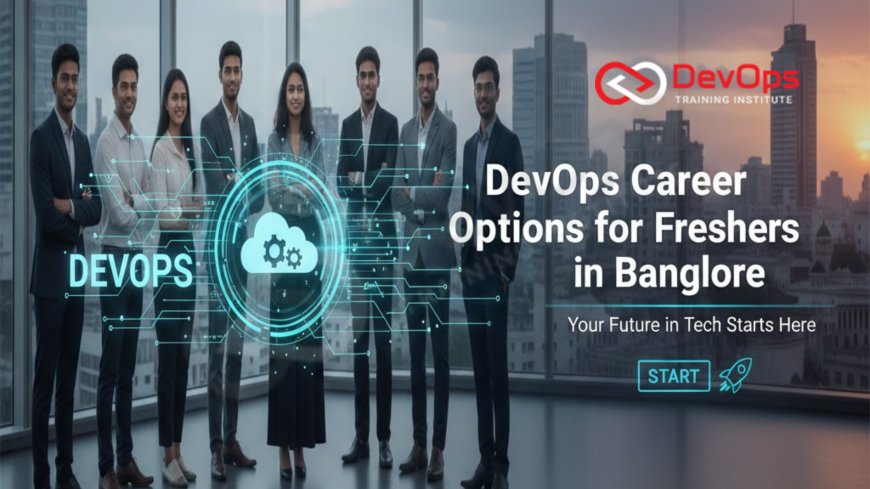 DevOps Career Options for Freshers in Bangalore
