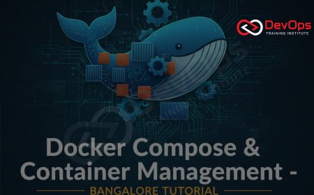 Docker Compose & Container Management – Bangalore Tutorial
