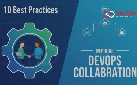 10 Best Practices to Improve DevOps Collaboration