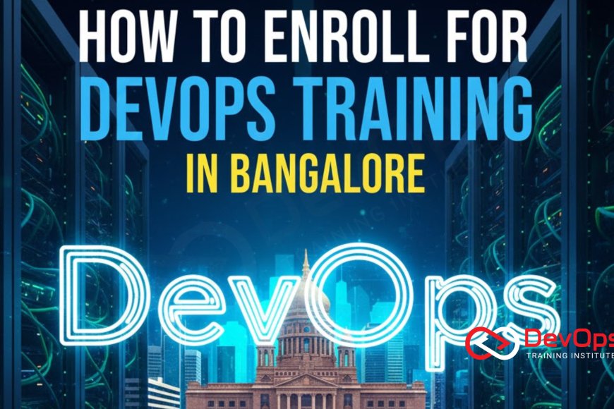 How to Enroll for DevOps Training in Bangalore - Top DevOps Training ...