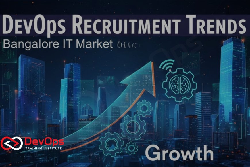 DevOps Recruitment Trends in Bangalore IT Market 2025 - Top DevOps ...