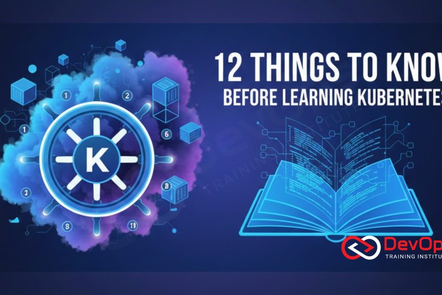 12 Things to Know Before Learning Kubernetes - Top DevOps Training ...