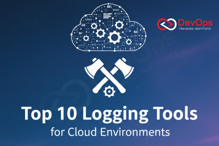 Top 10 Logging Tools for Cloud Environments - Top DevOps Training ...