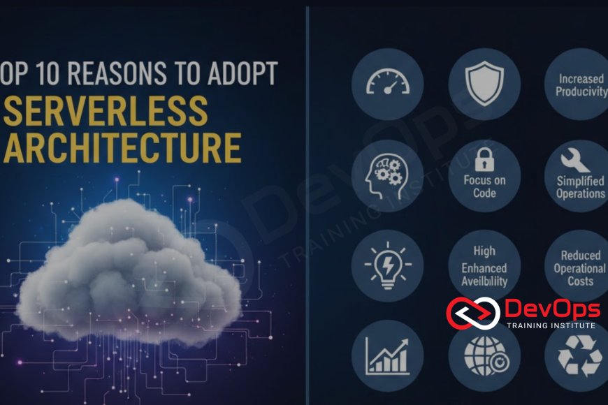 Top 10 Reasons to Adopt Serverless Architecture - Top DevOps Training ...