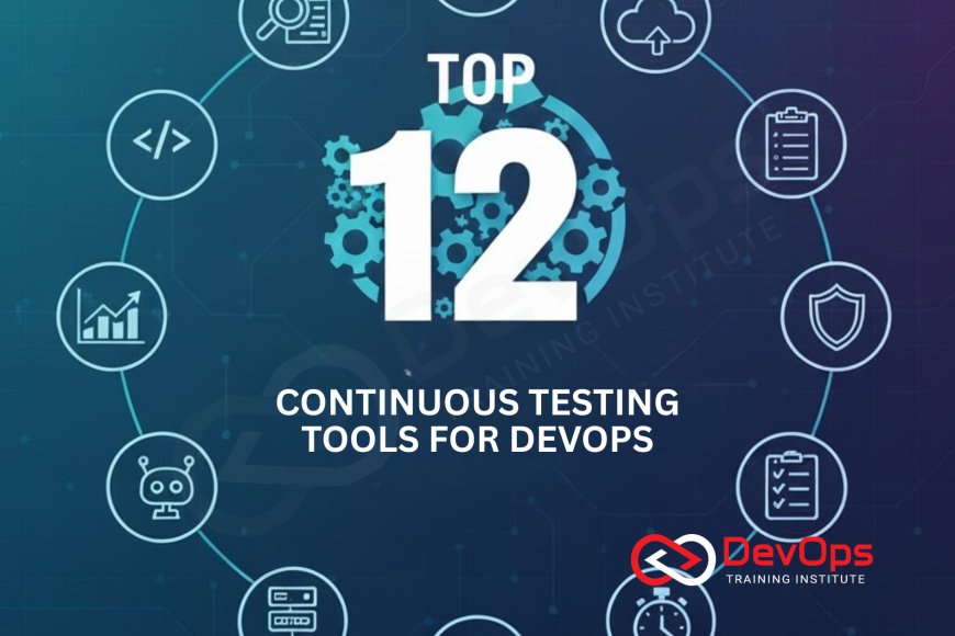 Top 12 Continuous Testing Tools for DevOps - Top DevOps Training ...