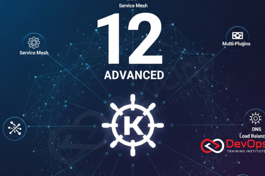 12 Advanced Kubernetes Networking Concepts - Top DevOps Training ...
