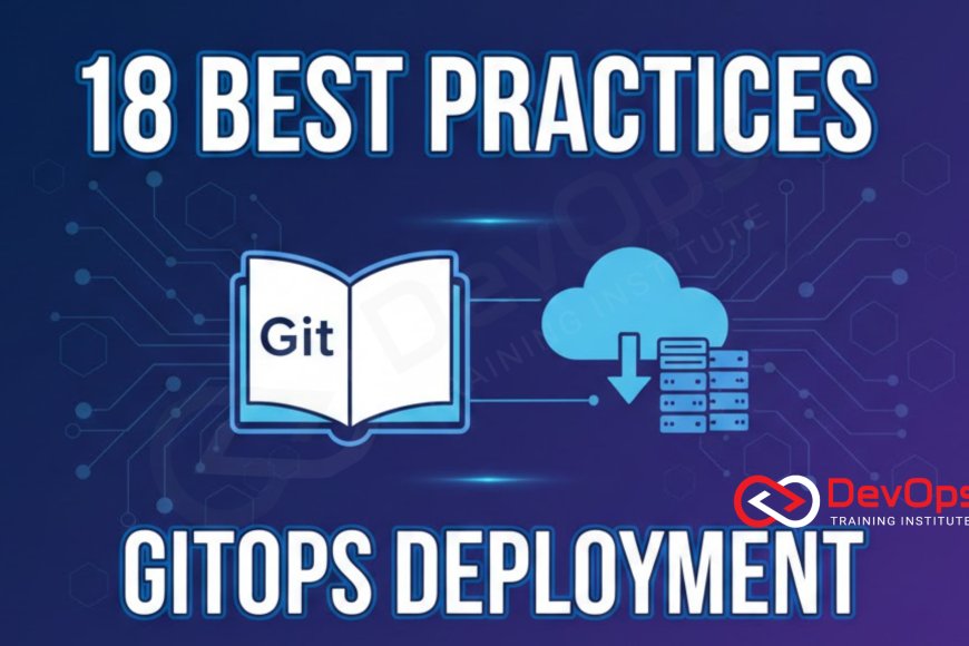 18 Best Practices for GitOps Deployment - Top DevOps Training Institute ...