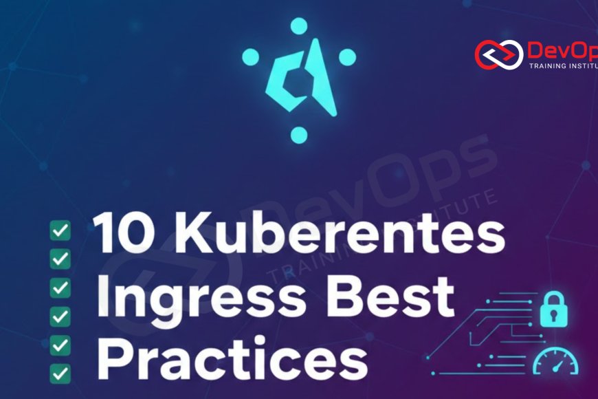 10 Kubernetes Ingress Best Practices - Top DevOps Training Institute ...