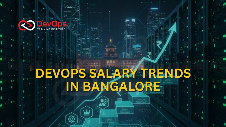 DevOps Career Progression and Salary in Bangalore