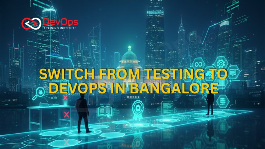 How to Switch to DevOps Career in Bangalore After Testing