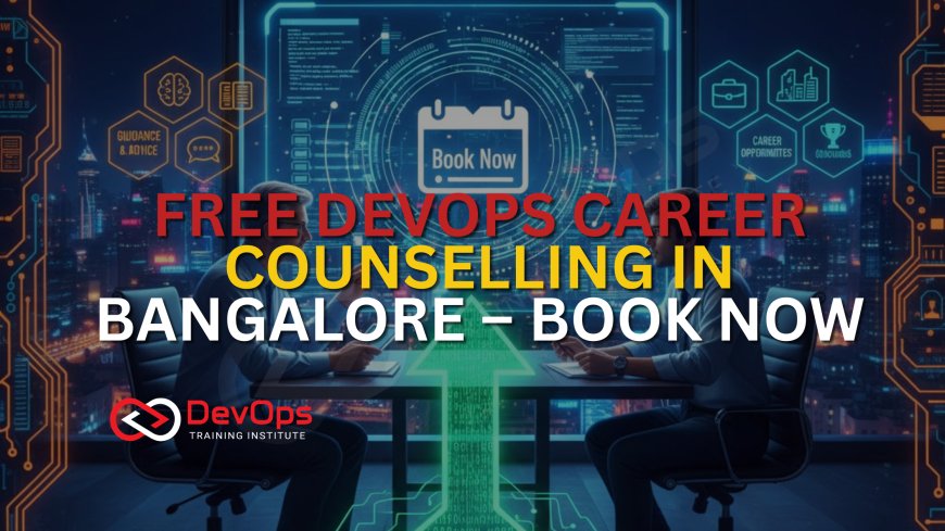 Free DevOps Career Counselling in Bangalore – Book Now