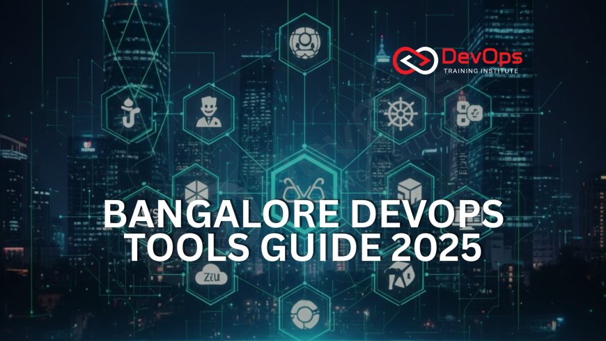 Top DevOps Tools to Learn in Bangalore [2025 Updated List]