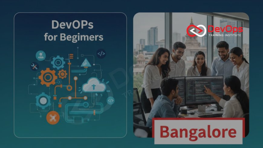 DevOps Tools for Beginners – Step-by-Step Guide (Bangalore)