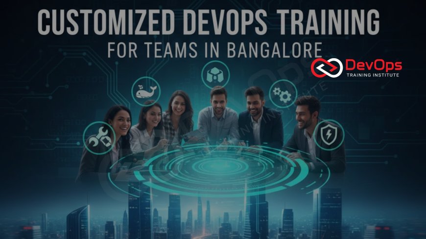 Customized DevOps Training for Teams in Bangalore