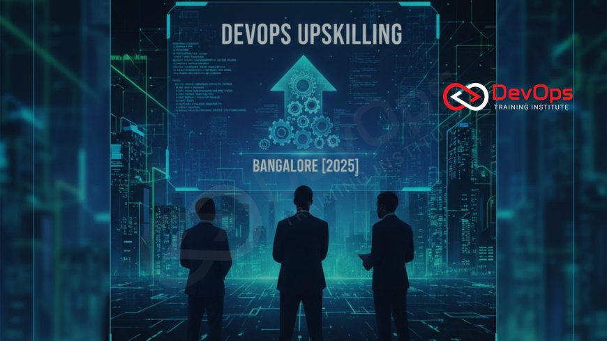 Corporate DevOps Upskilling Programs in Bangalore [2025]