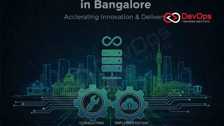 DevOps Consulting & Implementation Services in Bangalore