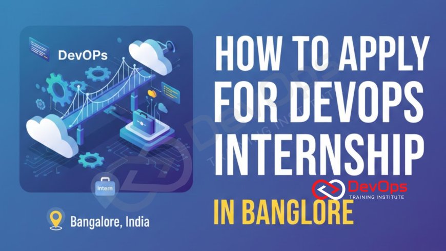 How to Apply for DevOps Internship in Bangalore