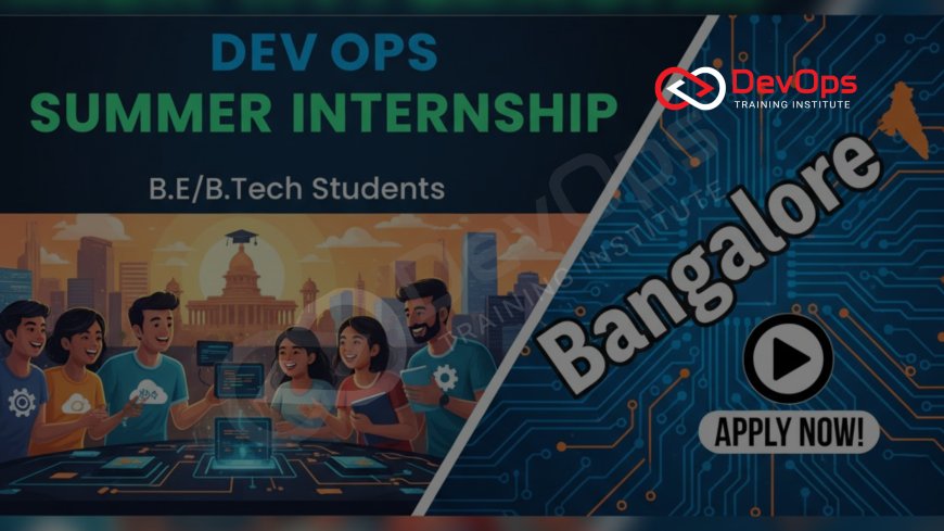 DevOps Summer Internship in Bangalore [B.E/B.Tech Students]