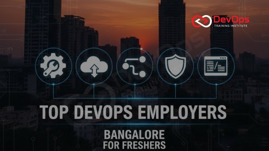 Top DevOps Employers in Bangalore for Freshers