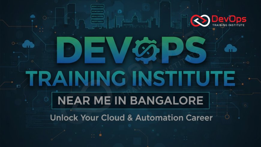 DevOps Training Institute Near Me in Bangalore
