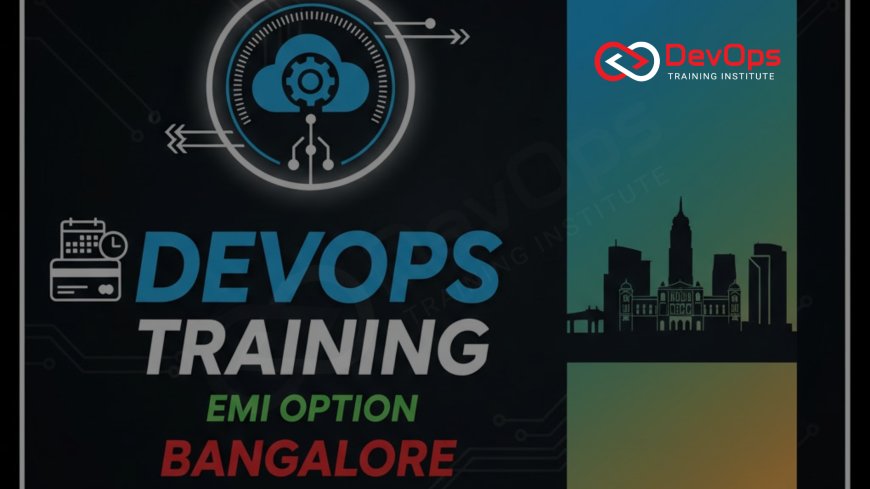 DevOps Training with EMI Payment Option in Bangalore