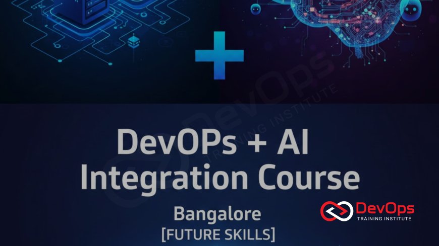 DevOps + AI Integration Course in Bangalore [Future Skills]
