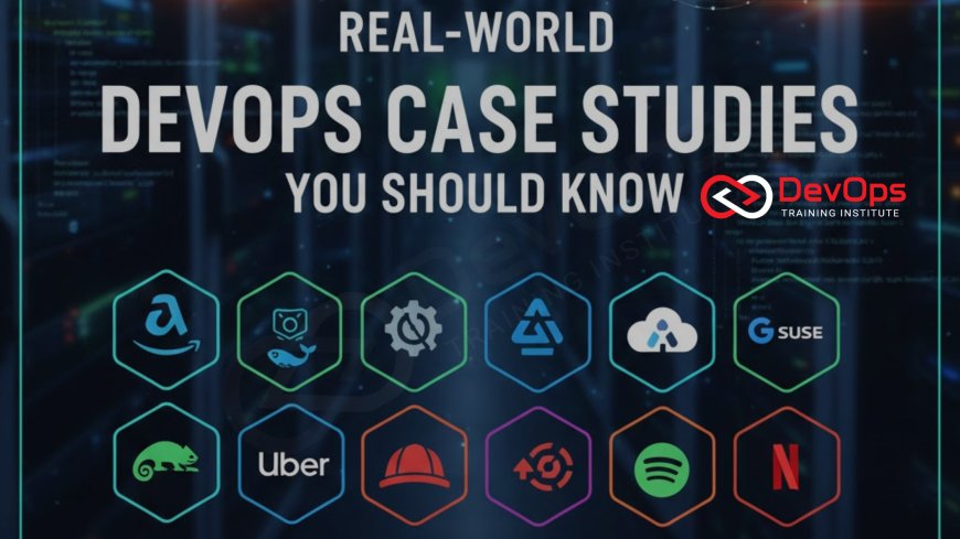 10 Real-World DevOps Case Studies You Should Know