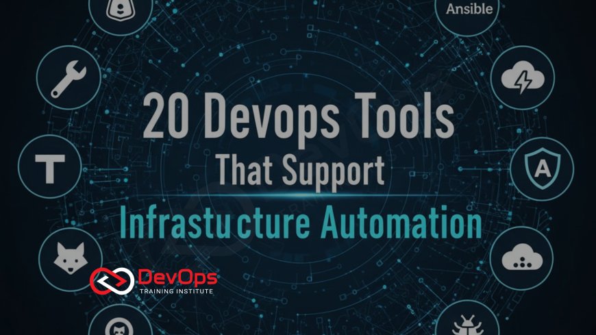 20 DevOps Tools That Support Infrastructure Automation